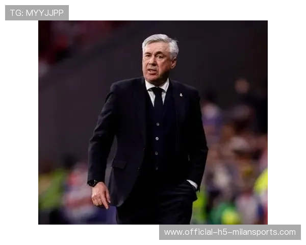 皇马控球完美，安切洛蒂赞全队纪律性，皇马 安切洛蒂